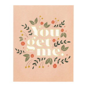 You Get Me Greeting Card from Compendium