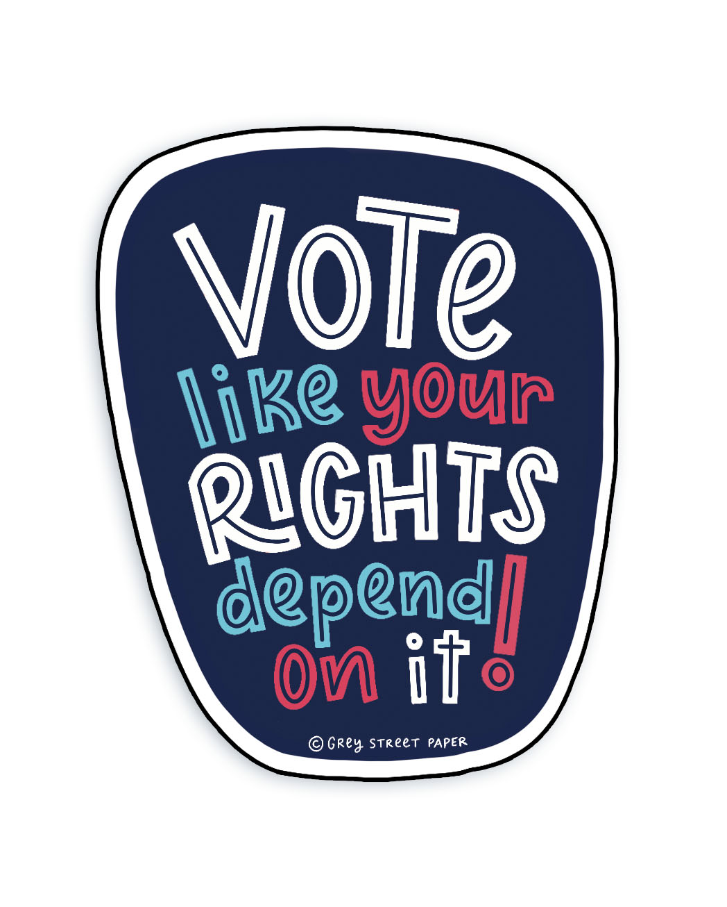 Vote Like Your Rights Depend on It Sticker 
															/ Grey Street Paper							