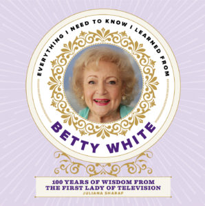 Everything I Need to Know I Learned from Betty White cover