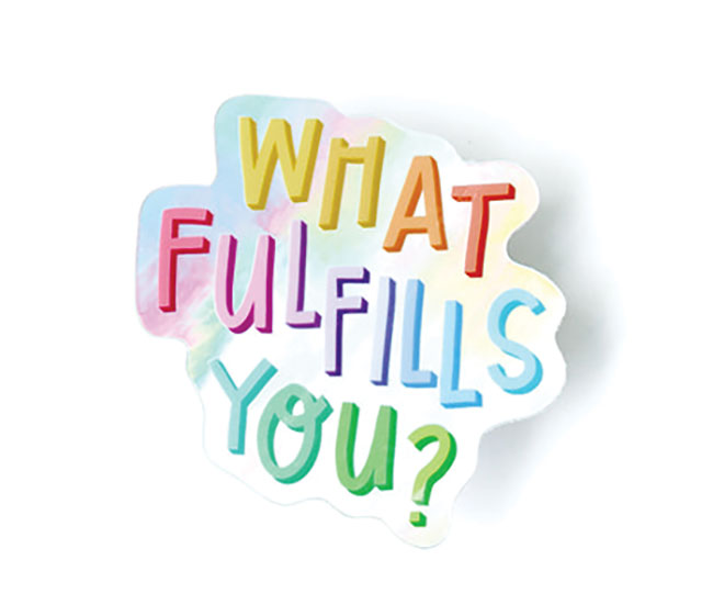 What Fulfills You? Sticker from Hazel + Dolly