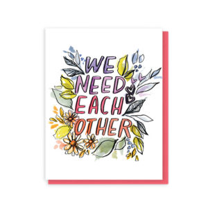 We Need Each Other Card from Sommer Letter Co