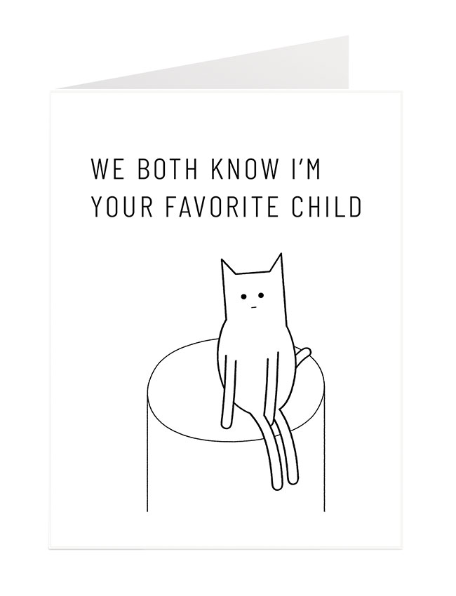 We Both Know I'm Your Favorite Child Card 
															/ Dog & Cat Cards							
